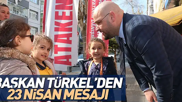 Başkan Türkel'den 23 Nisan Mesajı