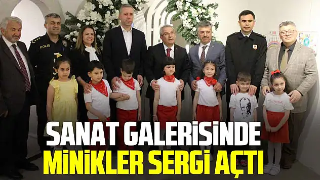 SANAT GALERİSİNDE MİNİKLER SERGİ AÇTI