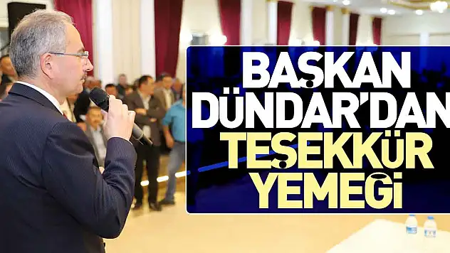 Başkan Dündar'dan Teşekkür Yemeği