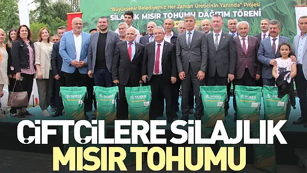ÇİFTÇİLERE SİLAJLIK MISIR TOHUMU
