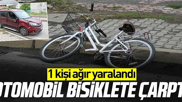OTOMOBİL BİSİKLETE ÇARPTI: 1 AĞIR YARALI