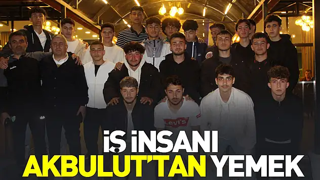 İŞ İNSANI AKBULUT'TAN YEMEK