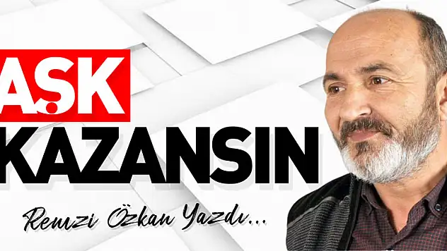 AŞK KAZANSIN