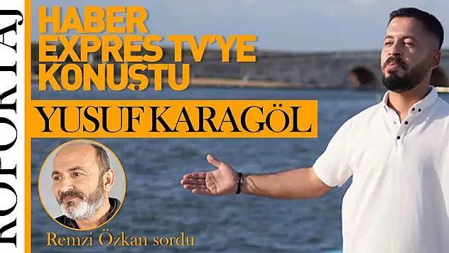 YUSUF KARAGÖL HABEREXPRES TV'YE KONUŞTU
