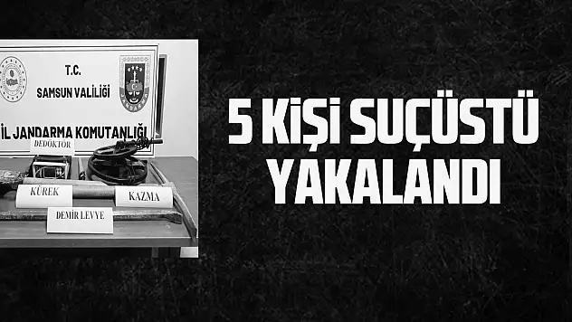 5 kişi suçüstü yakalandı