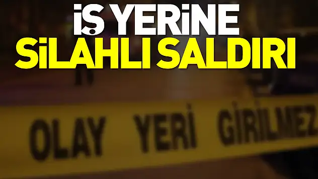 İş yerine silahlı saldırı