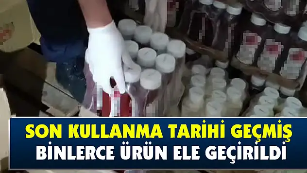 Son kullanma tarihi geçmiş binlerce ürün ele geçirildi
