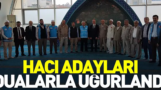 HACI ADAYLARI DUALARLA UĞURLANDI