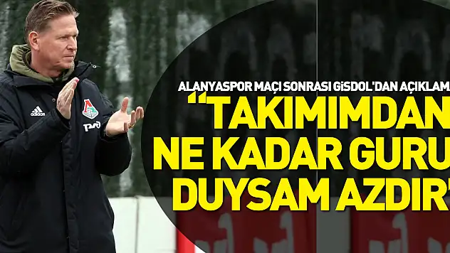 Alanyaspor Maçı Sonrası Gisdol'dan Açıklama