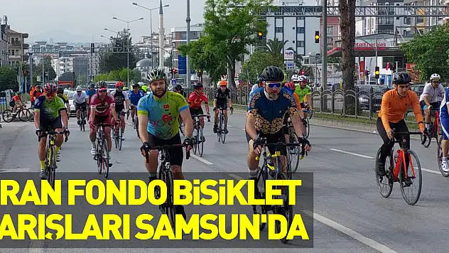 Gran Fondo Bisiklet Yarışları Samsun'da