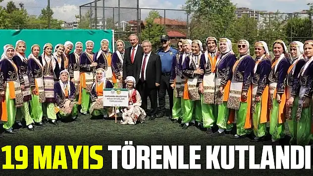 19 MAYIS TÖRENLE KUTLANDI
