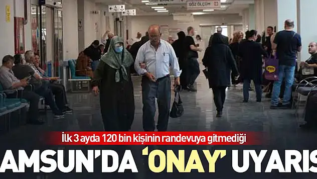 Samsun'da 'onay' uyarısı