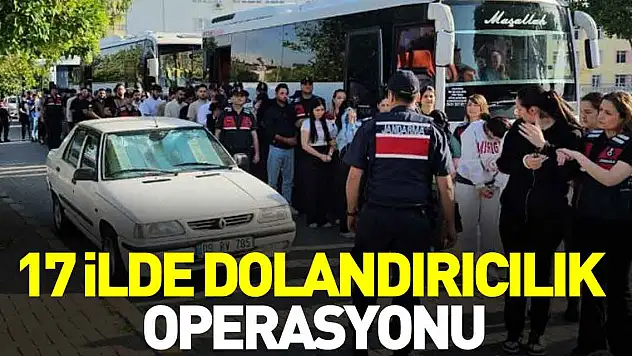 17 ilde dolandırıcılık operasyonu