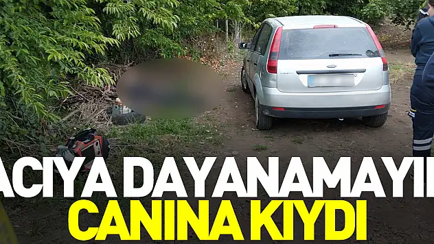 Acıya dayanamayıp canına kıydı