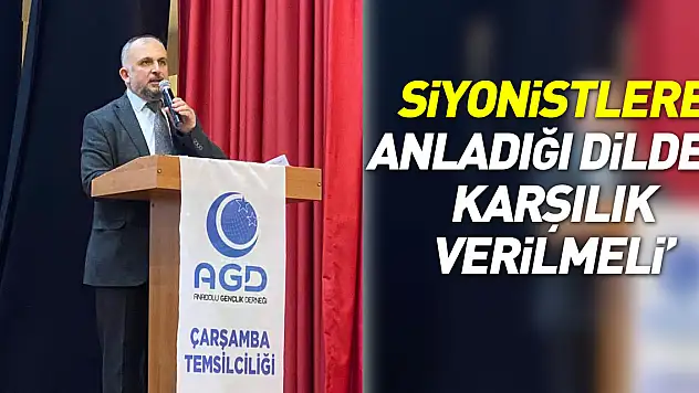 SİYONİSTLERE ANLADIĞI DİLDEN KARŞILIK VERİLMELİ'