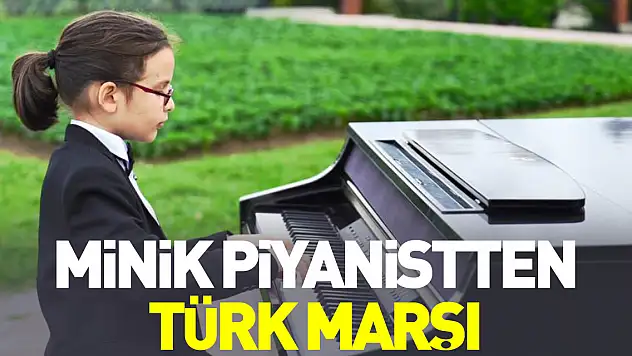 Minik piyanistten Türk Marşı