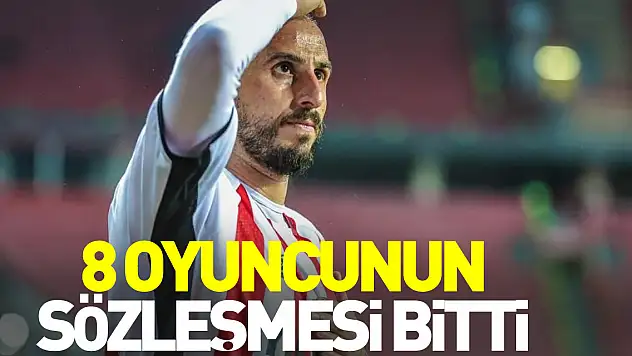 8 Oyuncunun sözleşmesi bitti