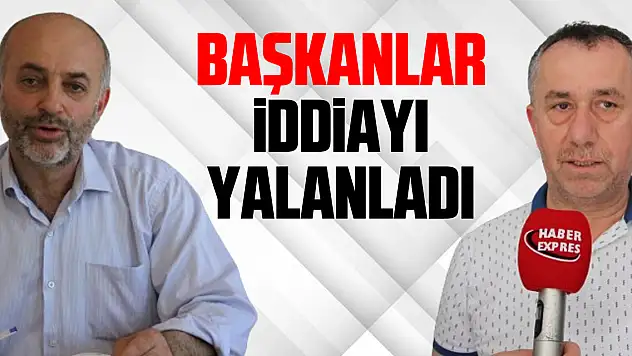 Başkanlar İddiayı Yalanladı