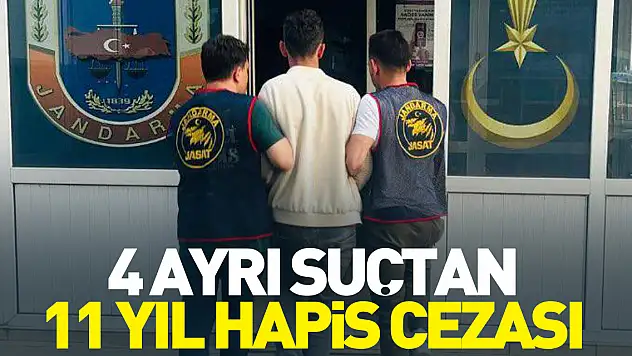 4 ayrı suçtan 11 yıl hapis cezası