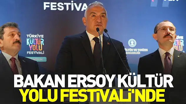 Bakan Ersoy Kültür Yolu Festivali'nde