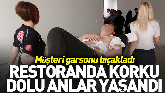 Müşteri garsonu bıçakladı