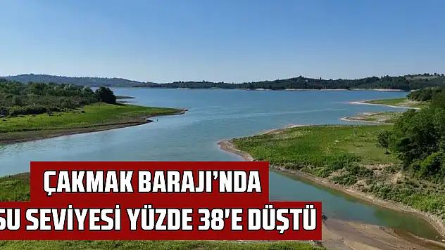 Çakmak Barajı'nda su seviyesi yüzde 38'e düştü
