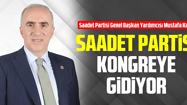 Saadet Partisi Kongreye Gidiyor