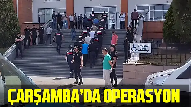 Çarşamba'da operasyon