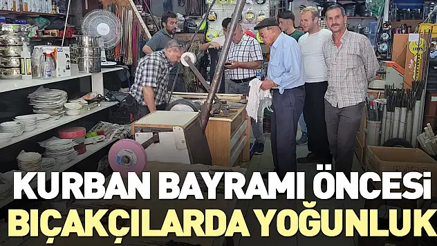 Kurban Bayramı öncesi bıçakçılarda yoğunluk
