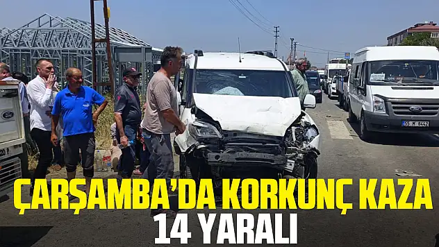 ÇARŞAMBA'DA KORKUNÇ KAZA: 14 YARALI