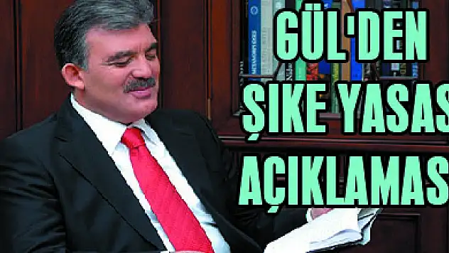Gül'den 'Şike Yasası' açıklaması !