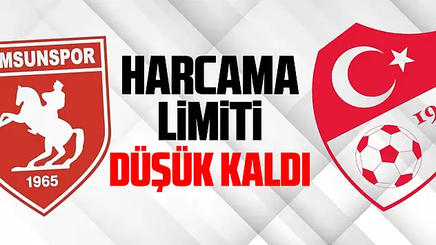 SAMSUNSPOR'UN HARCAMA LİMİTİ DÜŞÜK KALDI