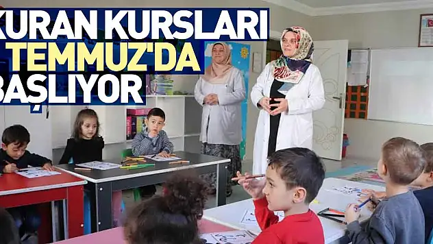 KURAN KURSLARI 1 TEMMUZ'DA BAŞLIYOR