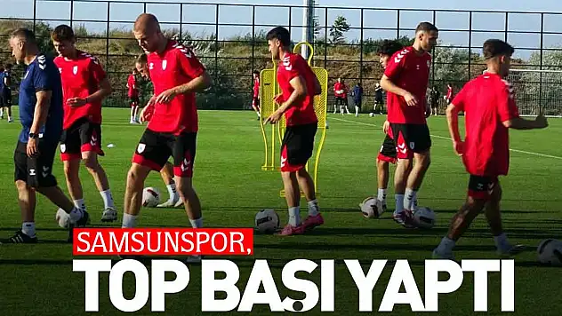 SAMSUNSPOR YENİ SEZONA HAZIRLANIYOR