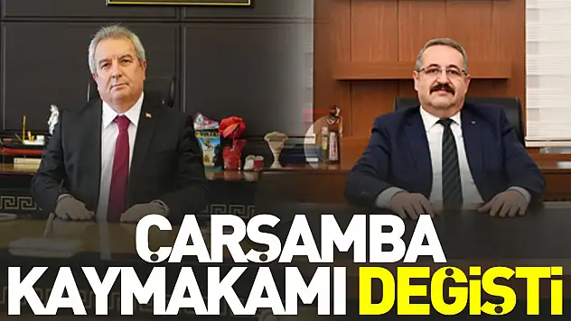 Çarşamba Kaymakamı Değişti