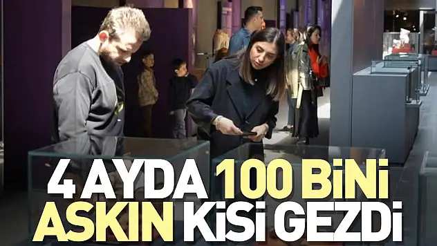 4 ayda 100 bini aşkın kişi gezdi