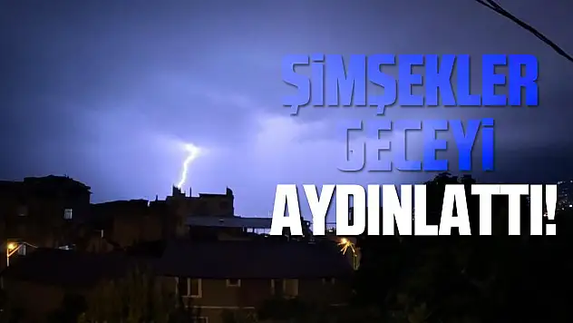 Şimşekler geceyi aydınlattı
