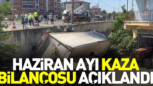 Haziran ayı kaza bilançosu açıklandı