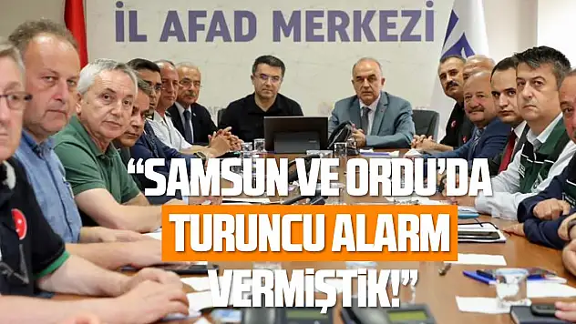 AFAD Başkanı Memiş: 'Samsun ve Ordu'da turuncu alarm verilmişti'