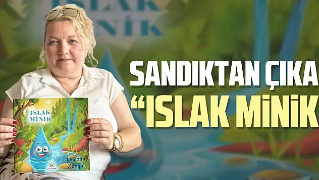 Sandıktan Çıkan, 'Islak Minik'