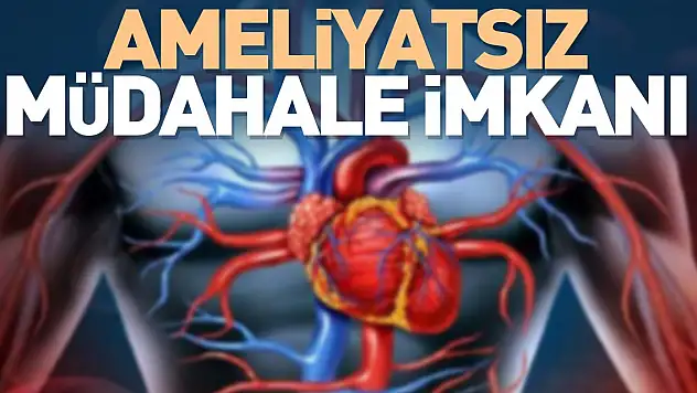 Ameliyatsız müdahale imkânı