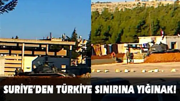 Suriye'den Türkiye sınırına yığınak!