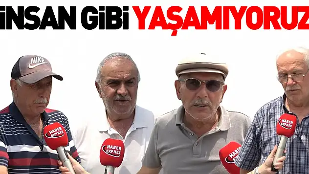'İnsan gibi yaşamıyoruz'