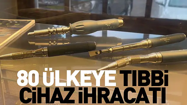 80 ülkeye tıbbi cihaz ihracatı