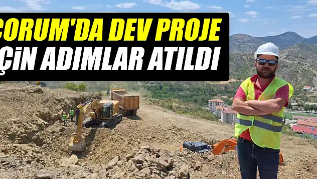 Çorum'da dev proje için adımlar atıldı