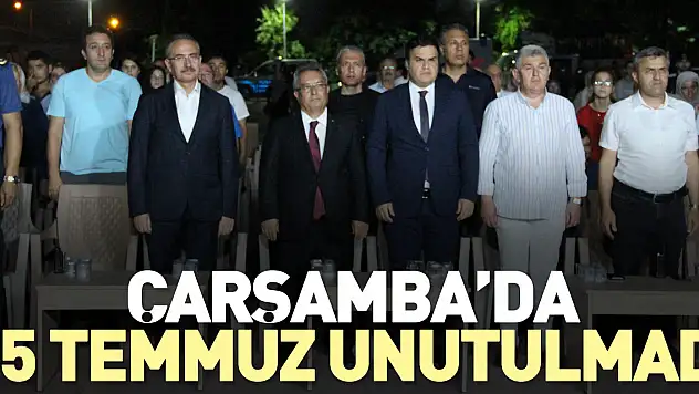 Çarşamba'da 15 Temmuz unutulmadı