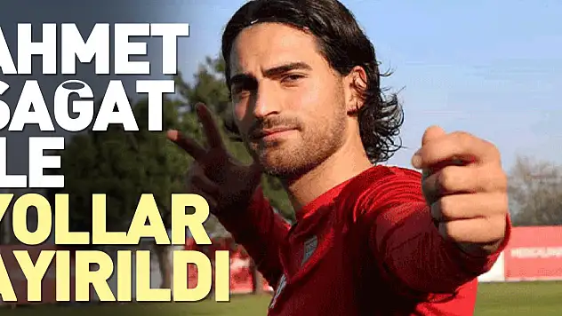 Ahmet Sağat ile yollar ayırıldı