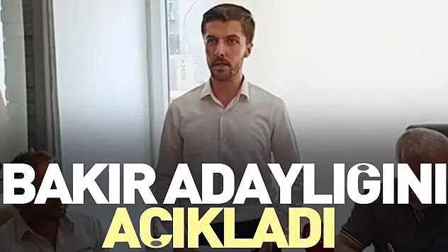 BAKIR ADAYLIĞINI AÇIKLADI