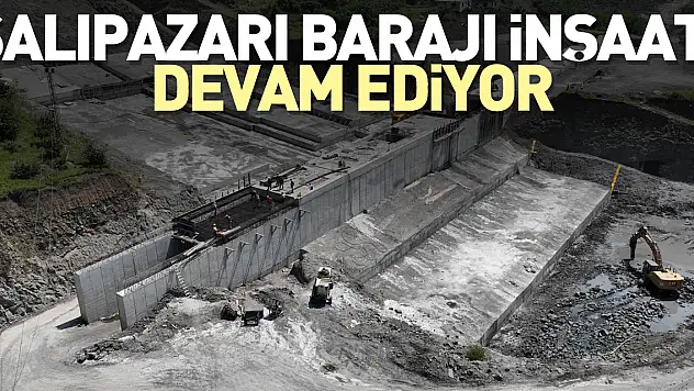 Baraj inşaatı devam ediyor