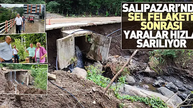 SALIPAZARI'NDA SEL FELAKETİ SONRASI YARALAR HIZLA SARILIYOR